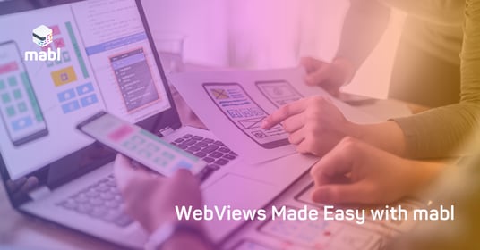 Seamlessly Testing WebViews in Mobile Apps: How mabl Makes it Easy