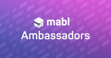 Introducing the mabl Ambassador Program